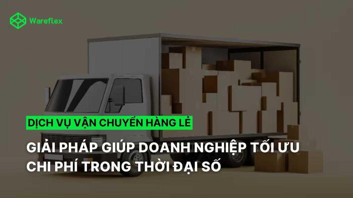 LTL là gì? Ưu điểm của giải pháp vận chuyển hàng lẻ